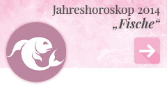 weiter zum Jahreshoroskop 2014 Fische