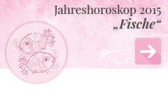 weiter zum Jahreshoroskop 2015 Fische