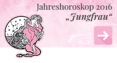 weiter zum Jahreshoroskop 2016 Jungfrau